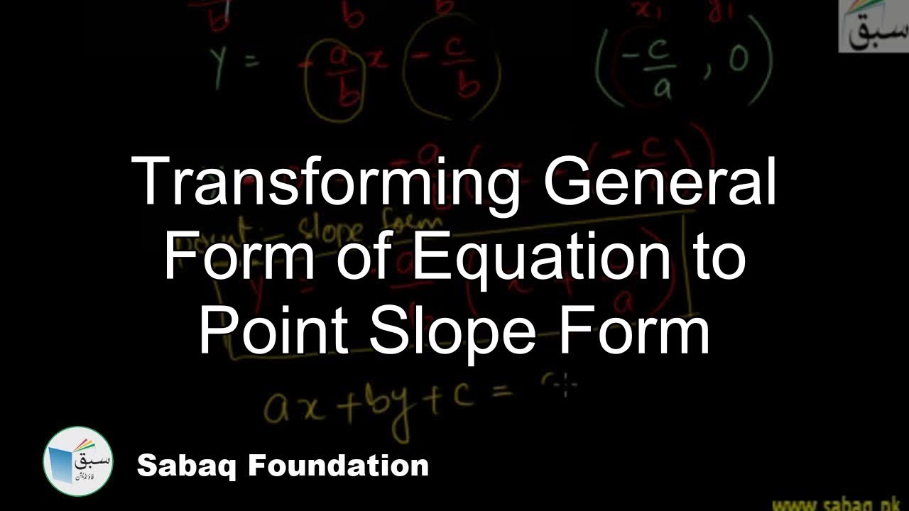 Transforming General Form of Equation to Point Slope Form, Math Lecture | Sabaq.pk