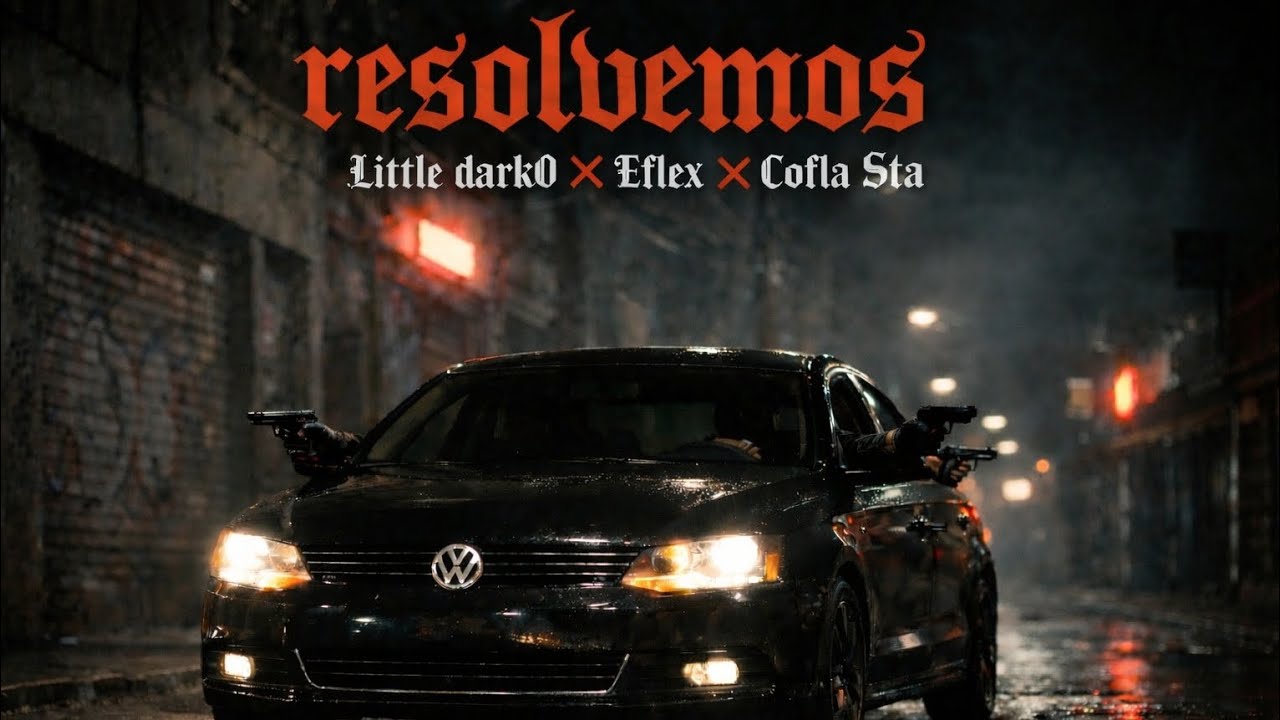 Resolvemos - Little dark0 ❌ Eflex ❌ Cofla Sta (Prod. VLC) 