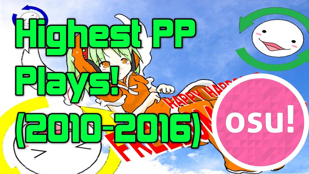 Highest PP Plays Each Year! (2010-2016) [osu!]