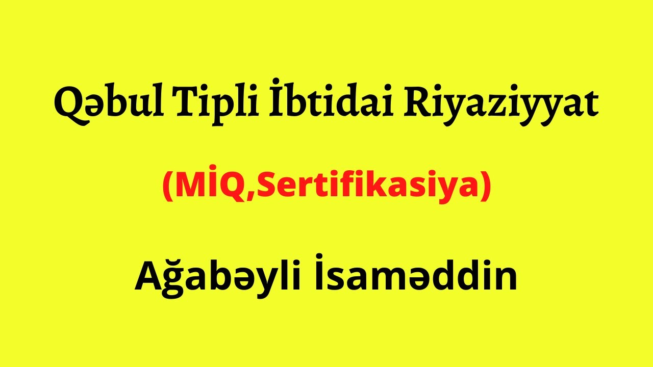 Qəbul Tipli Sınaq.Ağabəyli İsaməddin(MİQ,Sertifikasiya)