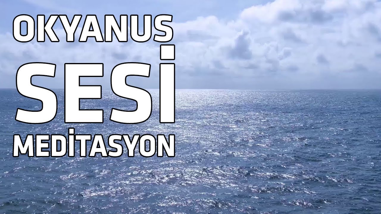 Okyanus Sesi | Rahatlatıcı M&uuml;zik