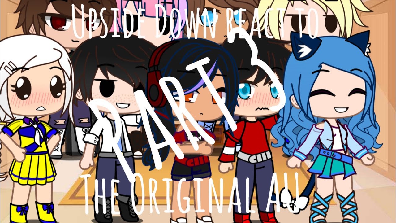 Upside Down Aphmau react to the original part 3/final