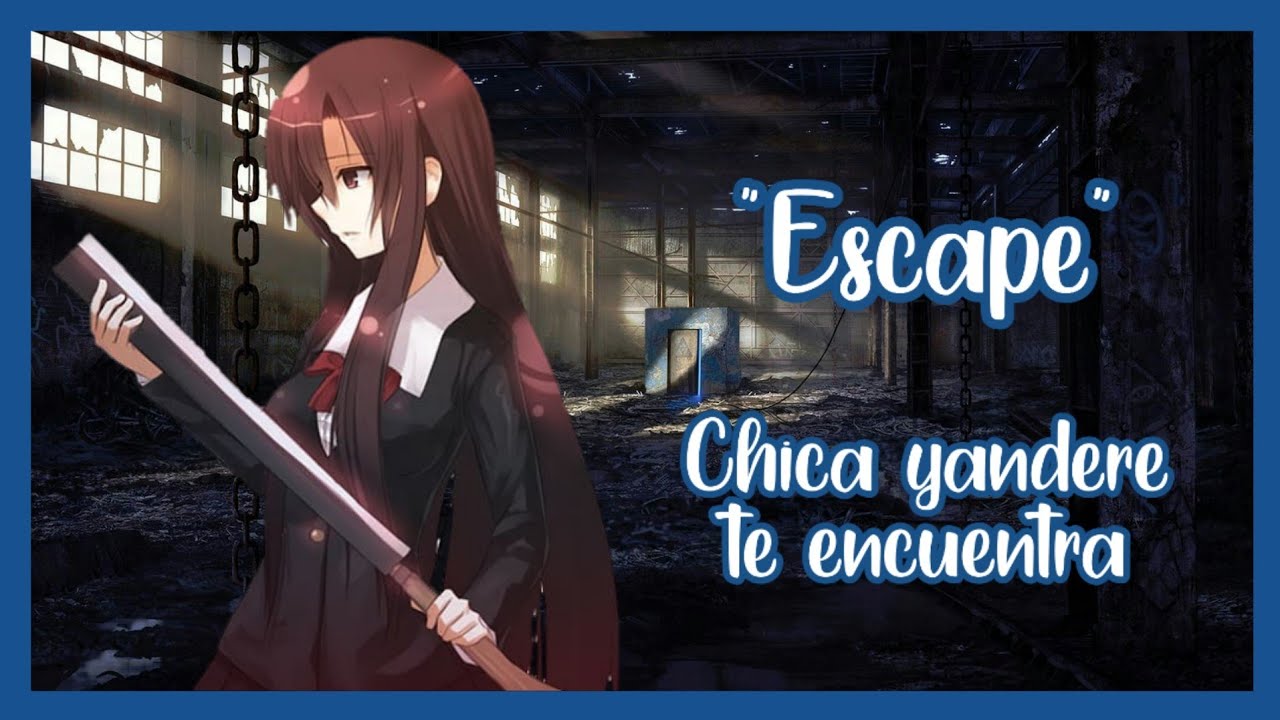 Escape (Chica yandere te encuentra)~ROLEPLAY ESPAÑOL