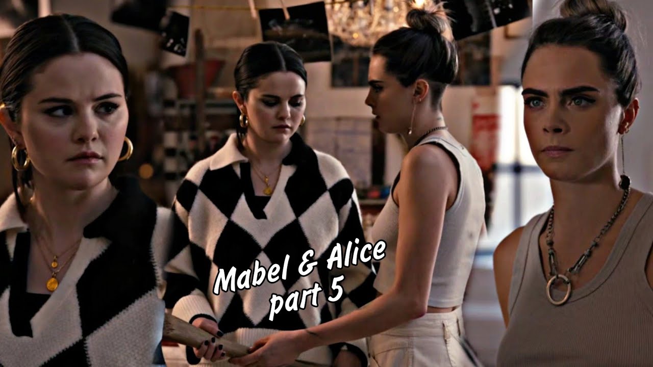 Mabel { Selena gomez } & Alice { Cara delevingne } S2 e2 | part 5