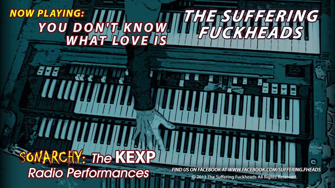 The Suffering Fuckheads - You Don't Know What Love Is (The Classic KEXP Radio Performances)