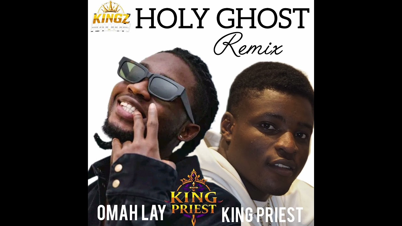 HOLY GHOST REMIX | KING PRIEST | OMAH LAY | #viral official audio 