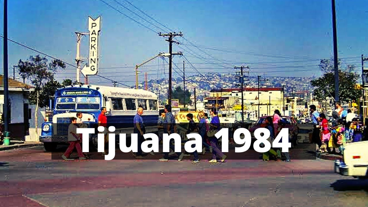 Un Viaje Por La Antigua Tijuana De 1984
