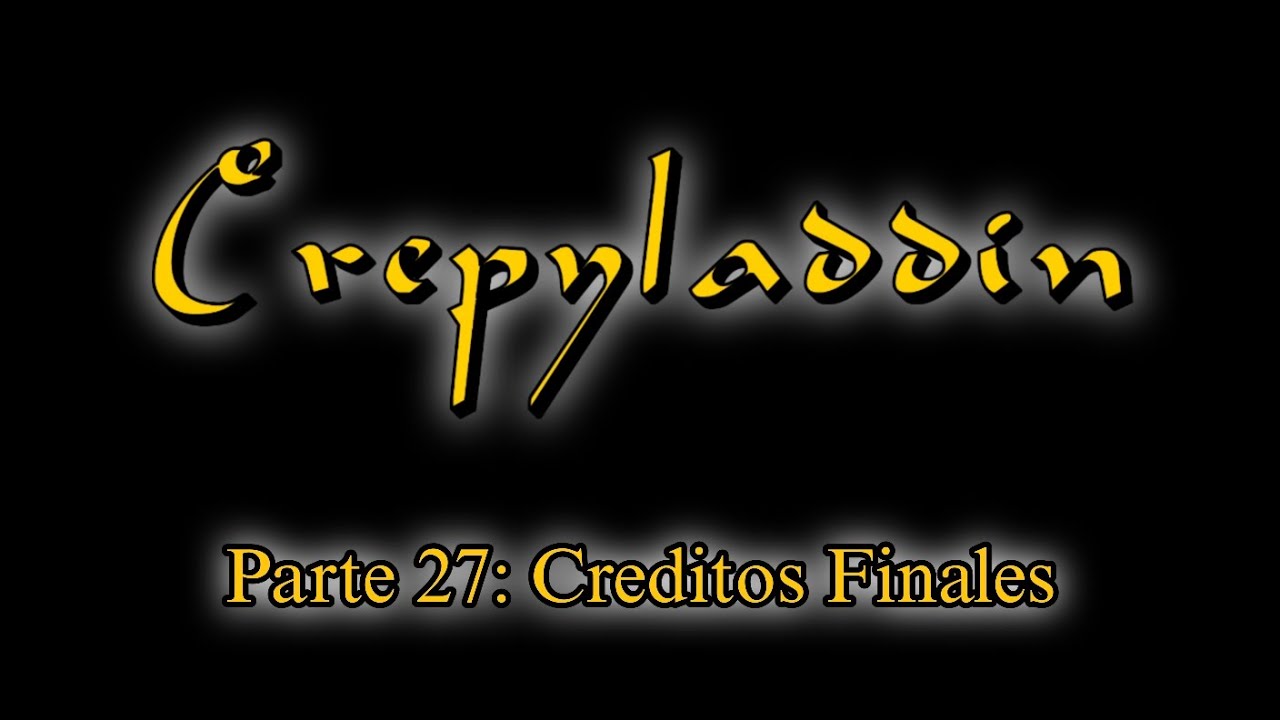 Crepyladdin - Parte 27: Creditos Finales
