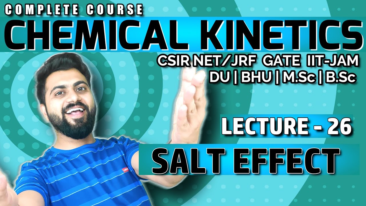 Chemical kinetics Lec-26 | Salt Effect In Solution Kinetics | CSIR-NET/JRF | GATE | IIT-JAM | DU |
