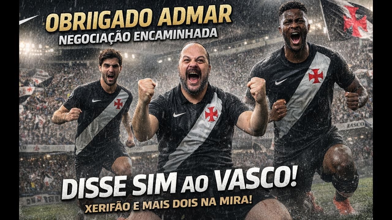 👉 FECHOU COM O VASCO! XERIFÃO ENCAMINHADO E MAIS DOIS NA MIRA!