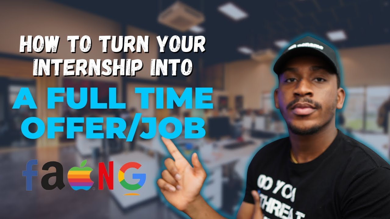 How To Turn Your Cybersecurity Internship Into A Full Time Offer/Job