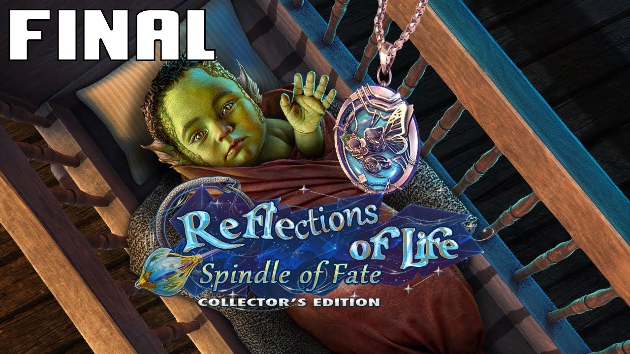 Reflections of Life: Spindle of Fate Collector's Edition - Final