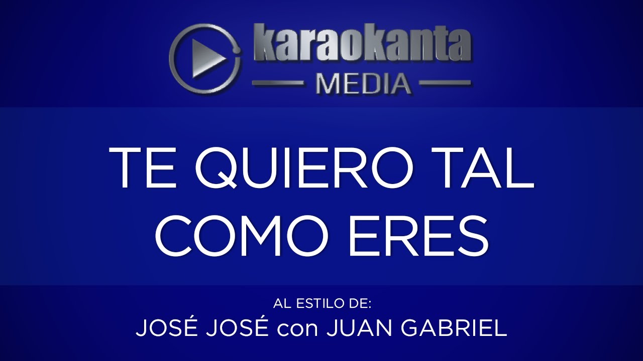 Karaokanta - José José - Te quiero tal como eres