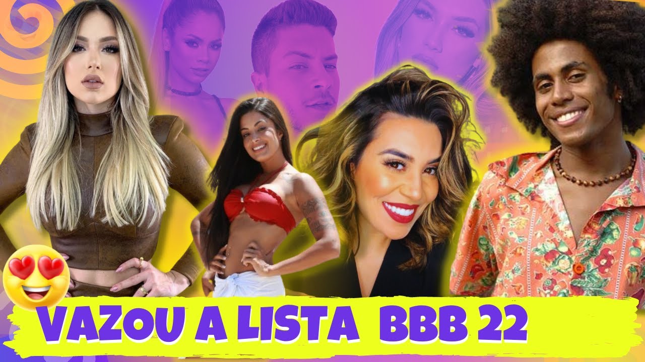 [ VAZOU ] LISTA DOS PARTICIPANTES DO BBB 22 , POSS&Iacute;VEIS NOMES PARA O REALITY.