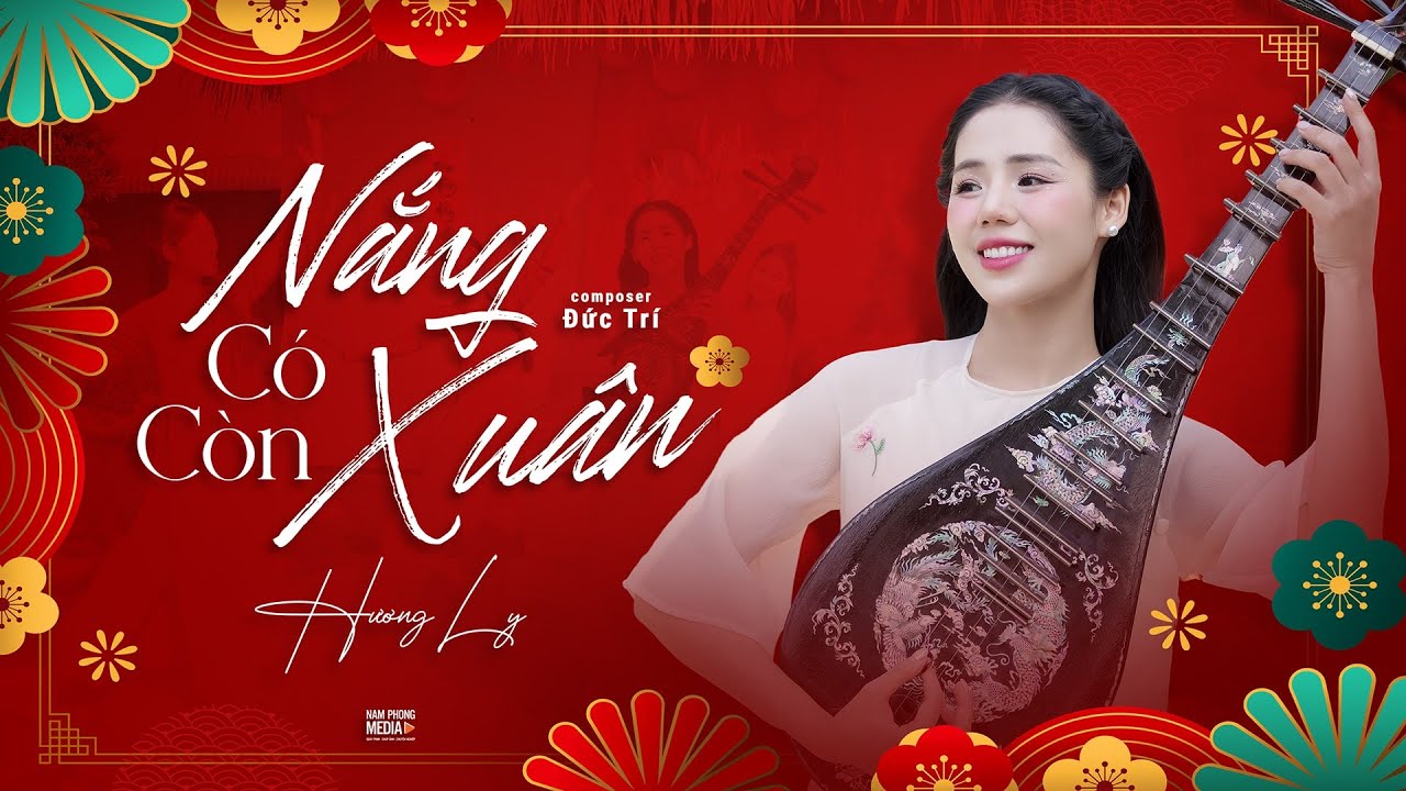 NẮNG CÓ CÒN XUÂN | HƯƠNG LY | VERSION TẾT 2025