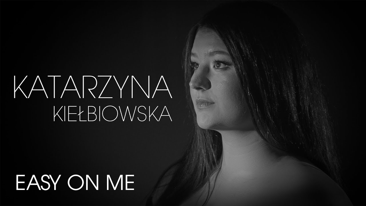 Easy On Me - KATARZYNA KIEŁBIOWSKA