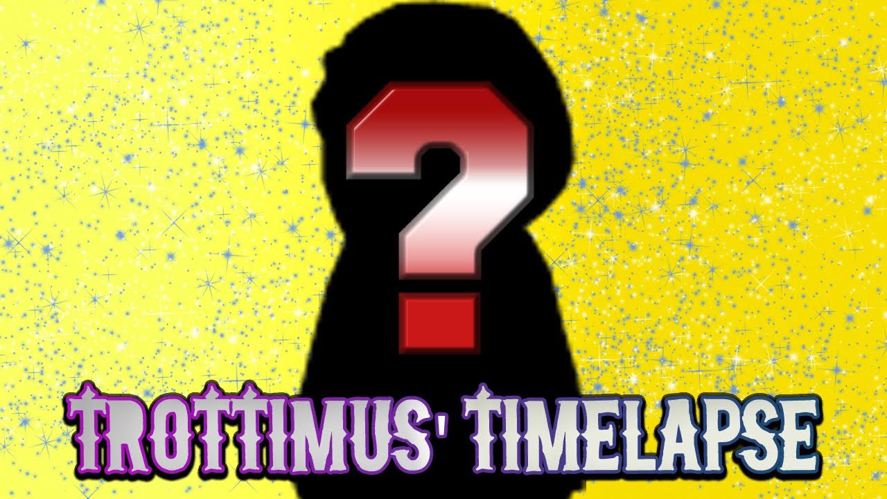 Hatventures - Trottimus' Time Lapse [DON'T START HERE!]