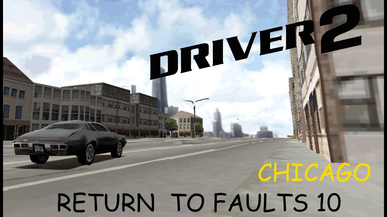 Driver 2 | Return to Faults 10 (Glitch in Chicago 4 )