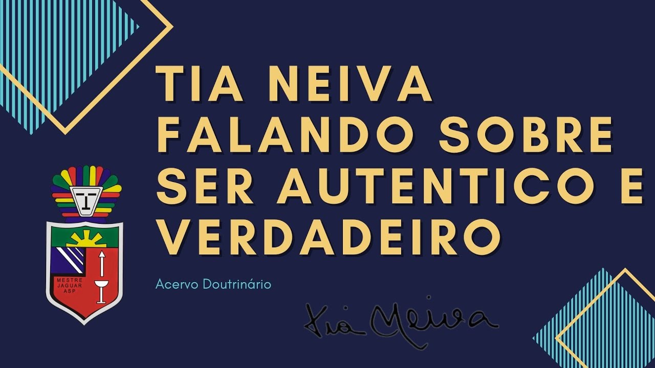 TIA NEIVA FALANDO SOBRE SER AUTENTICO E VERDADEIRO