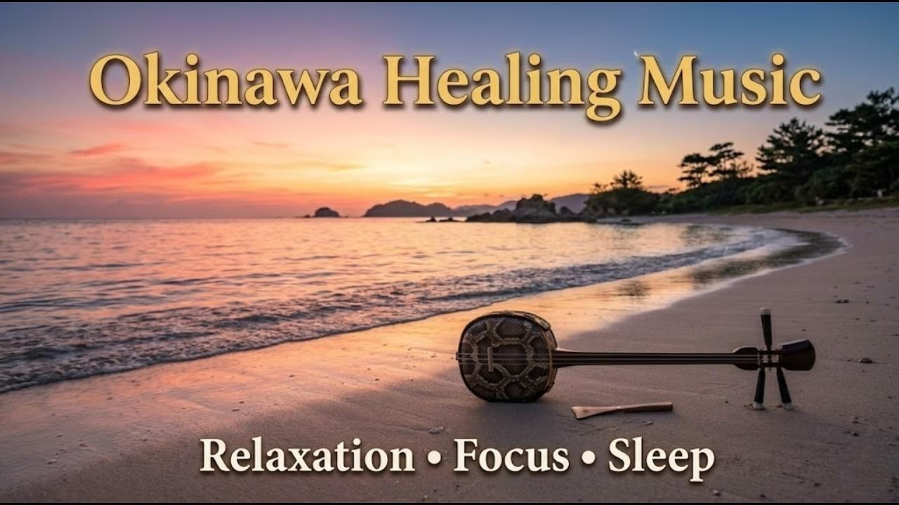 Okinawa Healing Music – Sanshin Ambient for Relaxation, Focus & Sleep