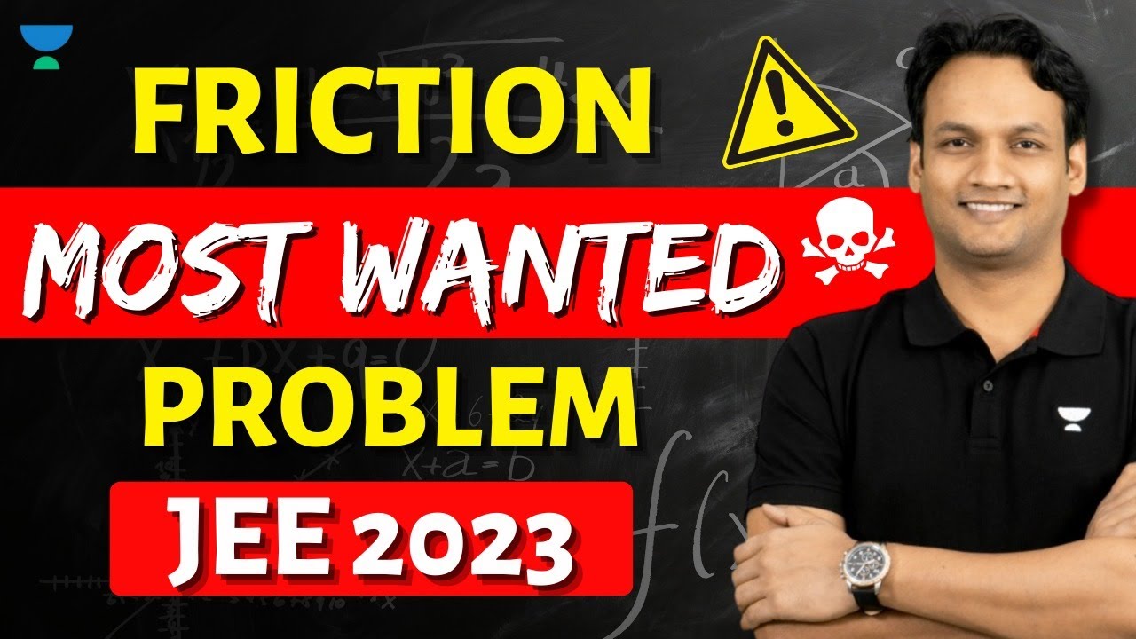 JEE 2023 : Friction Most Wanted Problems for IIT JEE 2023 | JEE Mains & JEE Advanced | NKC Sir