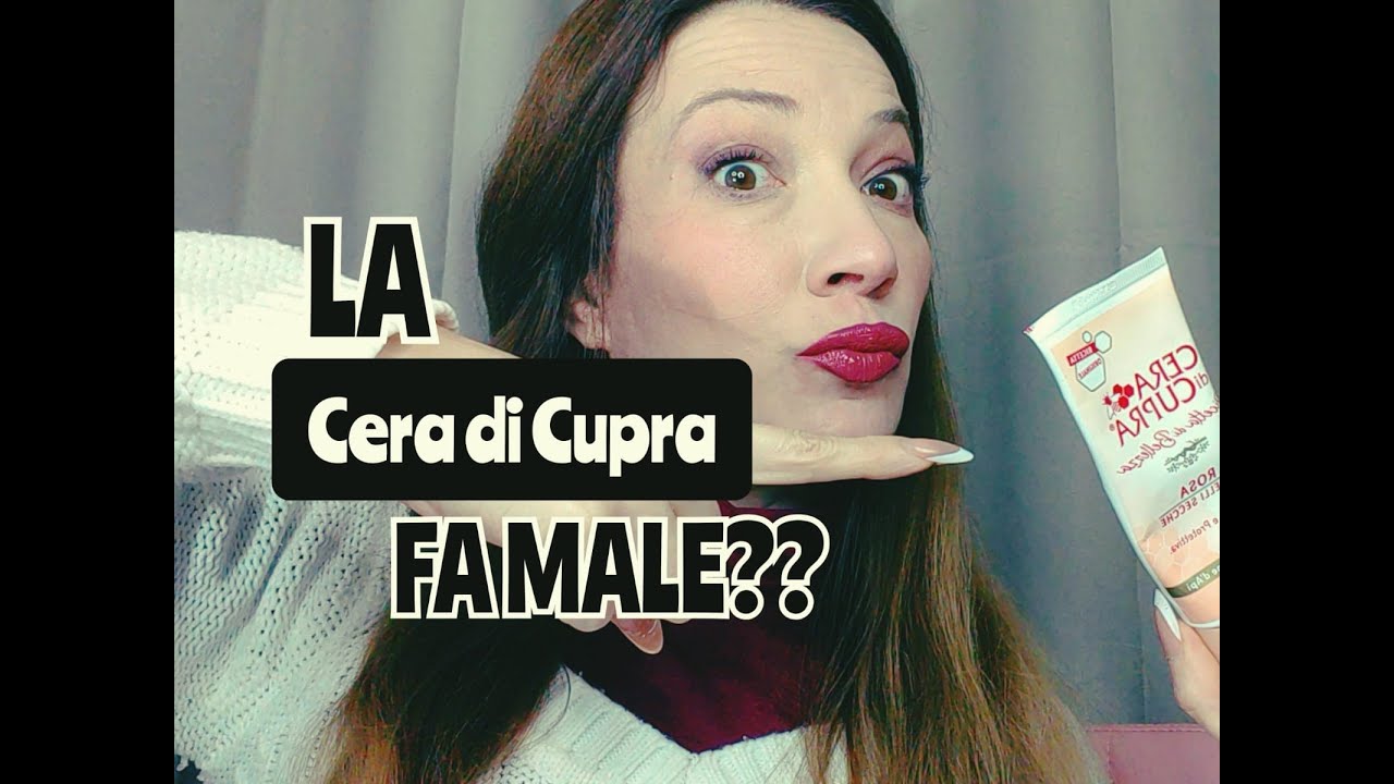 LA CERA DI CUPRA FA BENE O MALE?