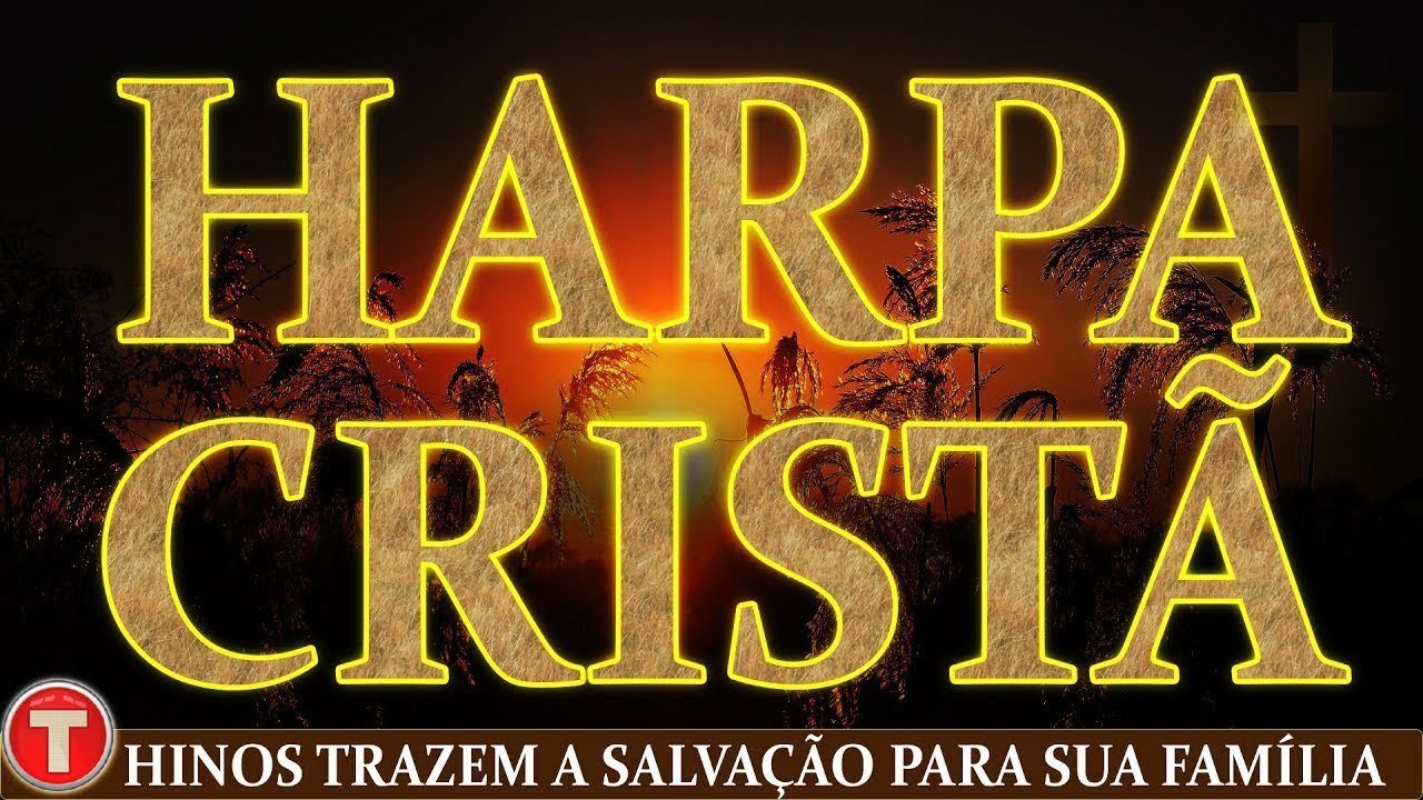 Hinos da harpa para Trazer paz ao seu lar e ao seu coração!! 