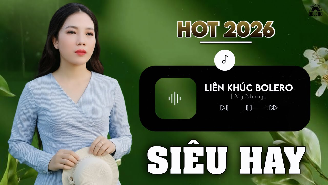 HOT NHẤT 2026 - LIÊN KHÚC BOLERO MỸ NHUNG TRÌNH BÀY - KHÔNG NGHE KHÔNG ĐƯỢC