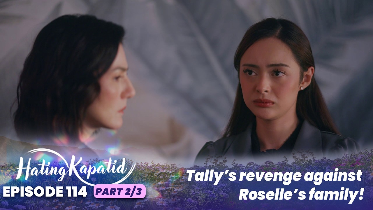 Hating Kapatid: Tally’s revenge against Roselle’s family! (Episode 114 - Part 2/3)