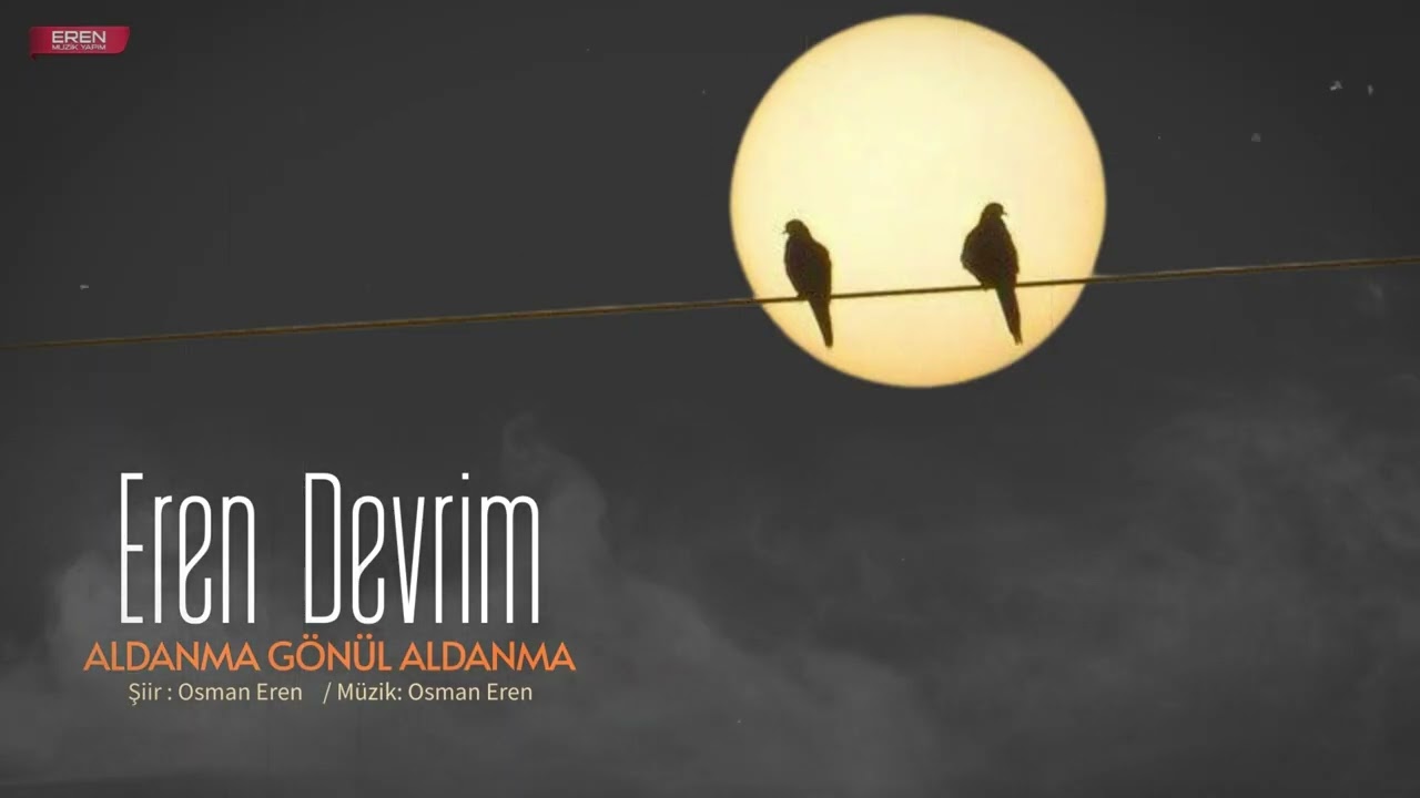 Eren Devrim -Aldanma  Gönül Aldanma - Official Audio