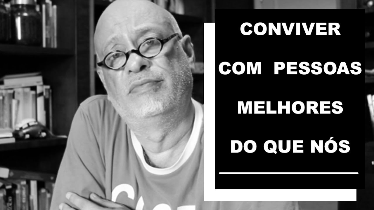 Por que  é um sofrimento conviver com pessoas melhores do que nós? - Luiz Felipe Pondé