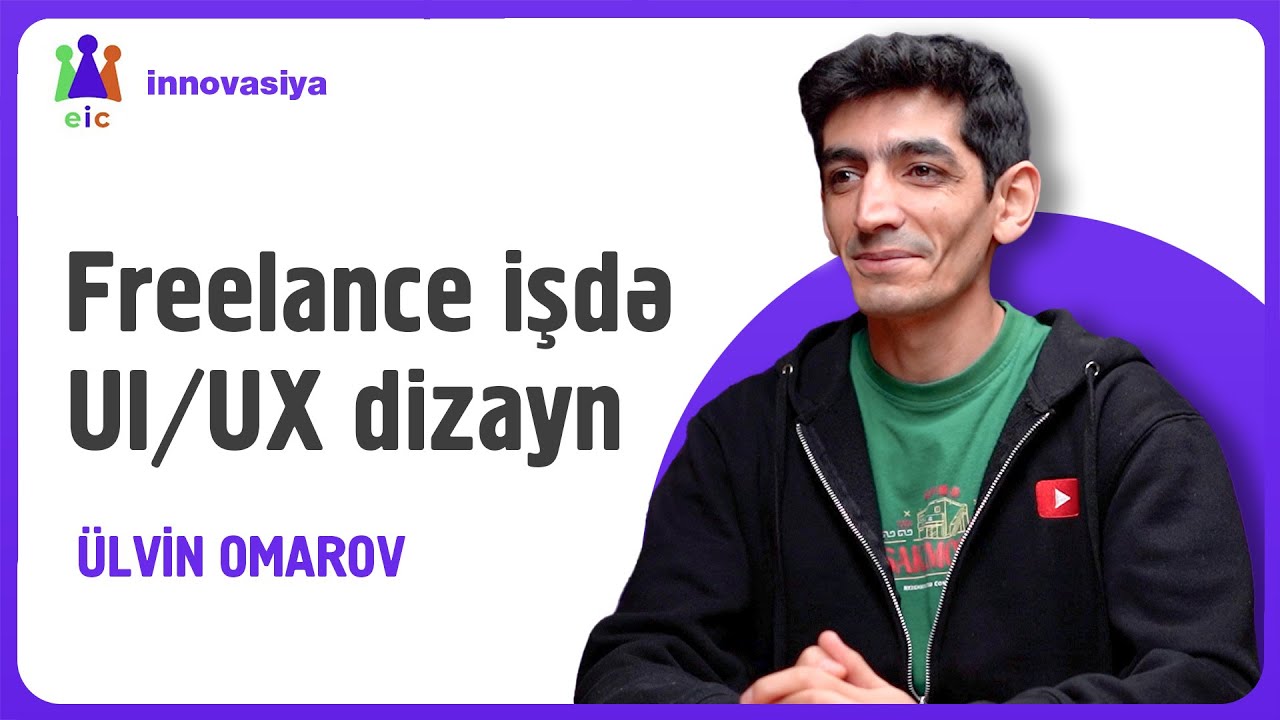 UI/UX Dizayn və onun freelance mühitdə tətbiqi | Ülvin Ömərov | Peşəkardanışır