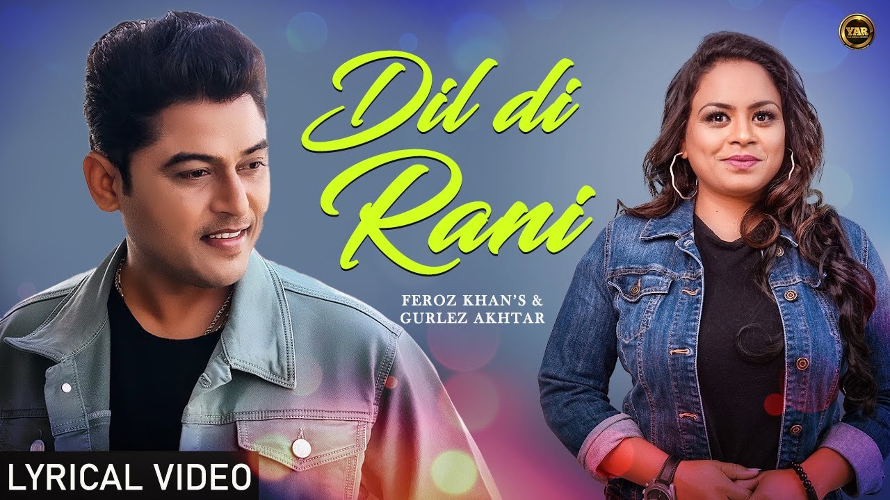 Dil Di Rani (Lyrical Video)Feroz Khan ft. Gurlez Akhtar | New Punjabi Romantic Songs Beat song|