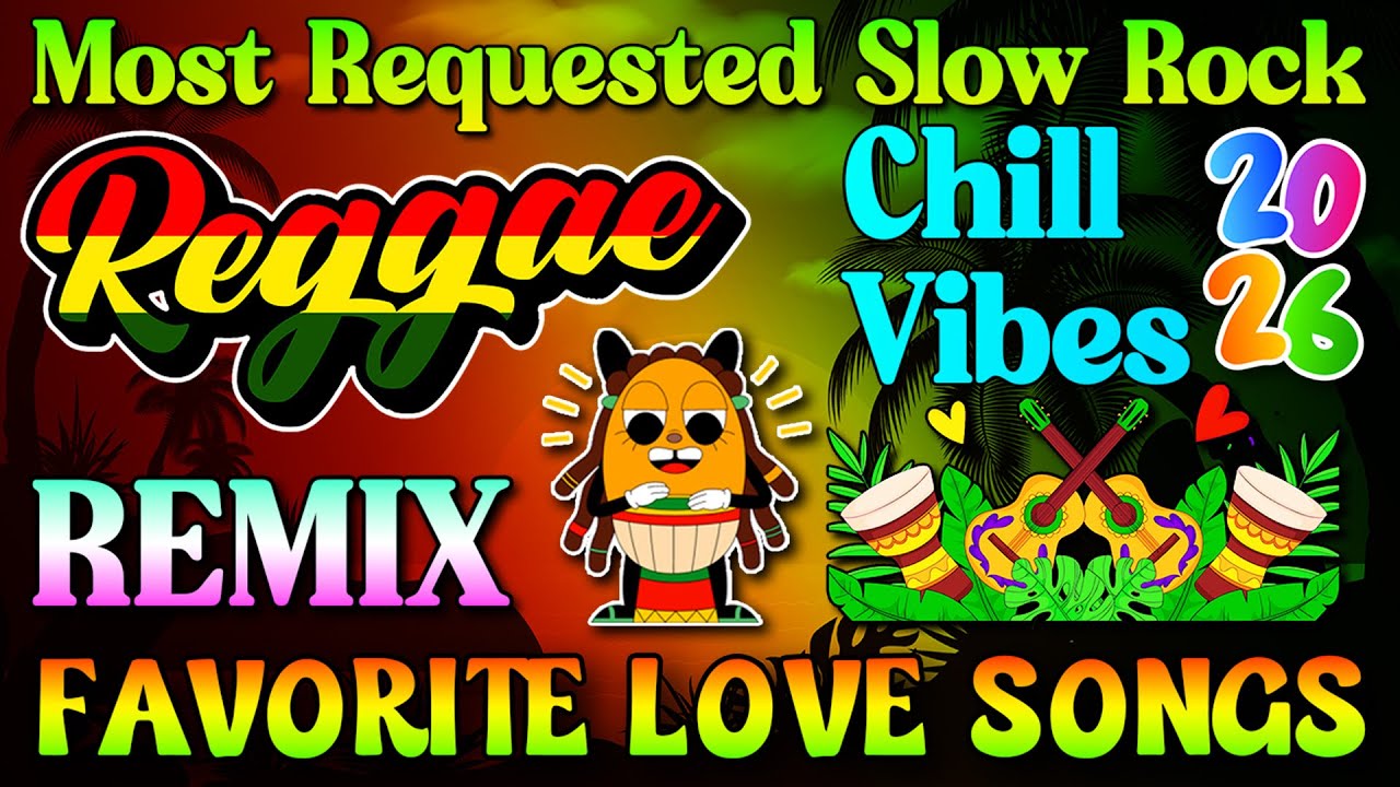 RELAXING REGGAE MUSIC MIX 2026 🎸 NEW REGGAE LOVE SONGS 2026 🔔 ALL TIME FAVORITE REGGAE SONGS 2026