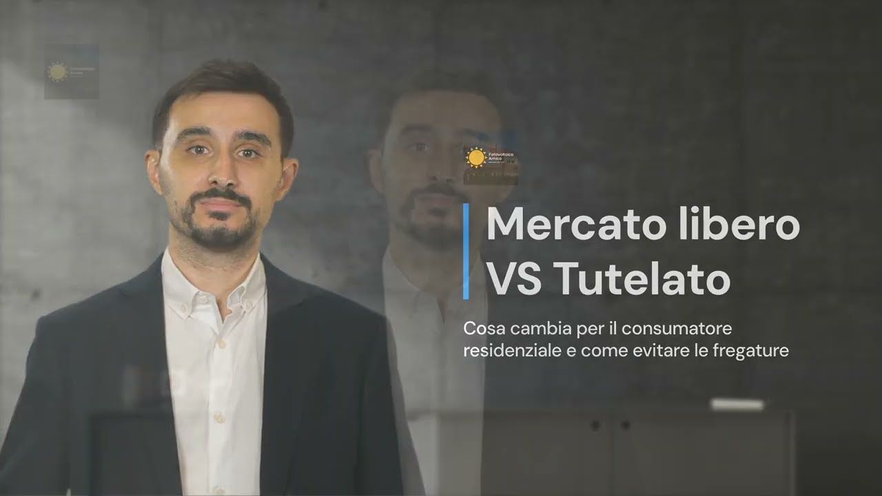 MERCATO LIBERO o TUTELATO DIFFERENZA - Cosa conviene davvero?