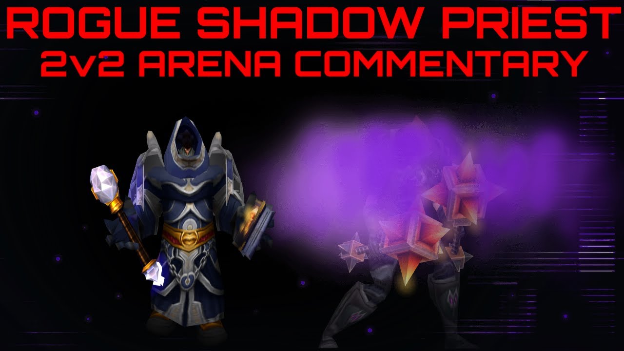 Rogue/Shadowpriest 2v2 Arena (Classic TBC) Commentary EP 5.