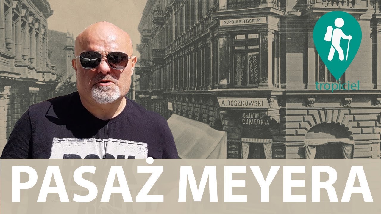 Pasaż Meyera - Jak przez plotkę Łódź wzbogaciła się o piękną ulicę.