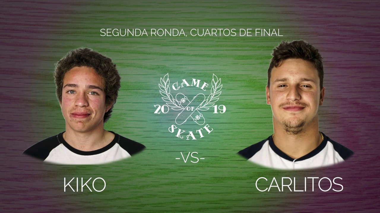 GAME OF SKATE 2019 -CUARTOS DE FINAL- KIKO VS CARLITOS