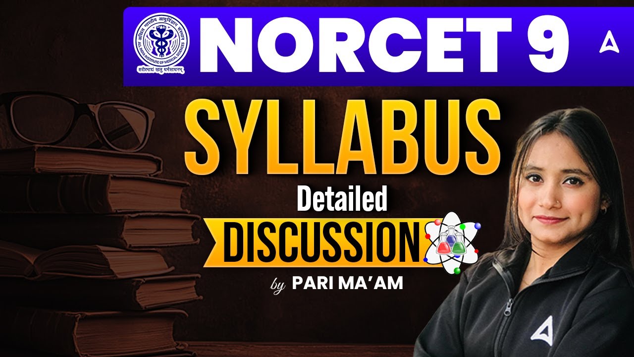 AIIMS NORCET 9 Syllabus 2025 | NORCET 9 Syllabus 2025 Subject Wise Topics Explained