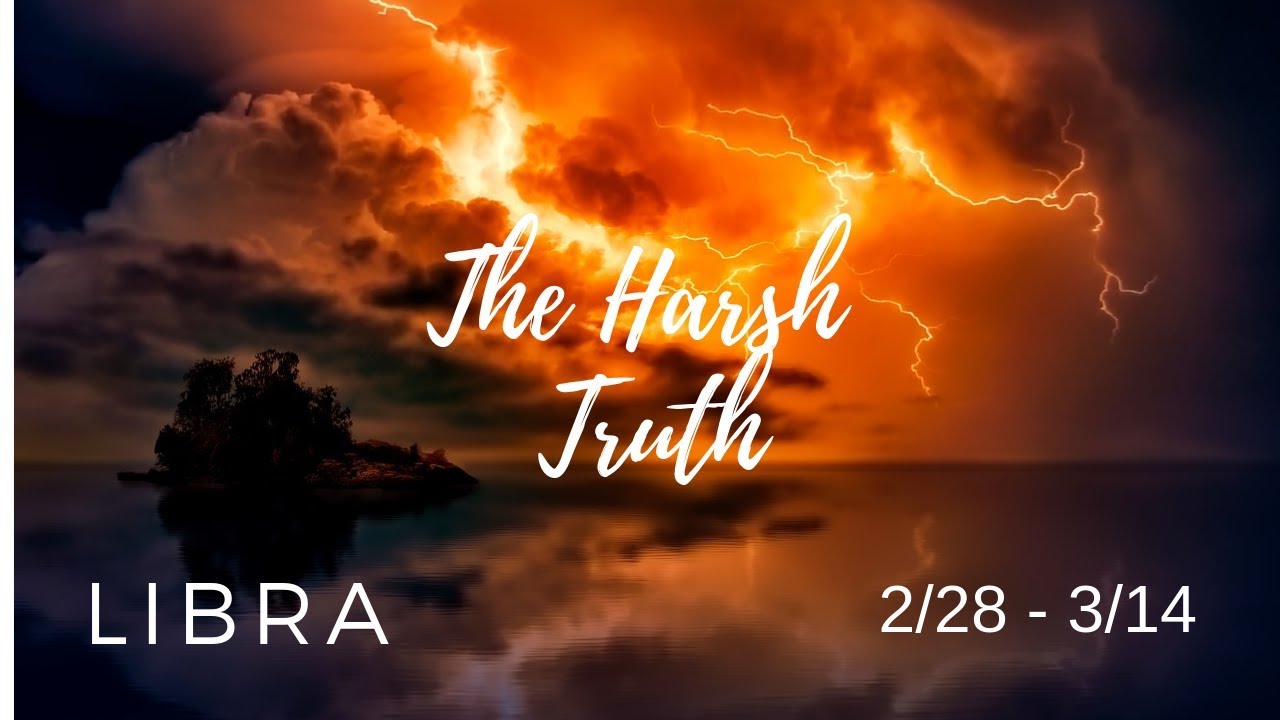 LIBRA: THE Harsh Truth 2/28 - 3/14