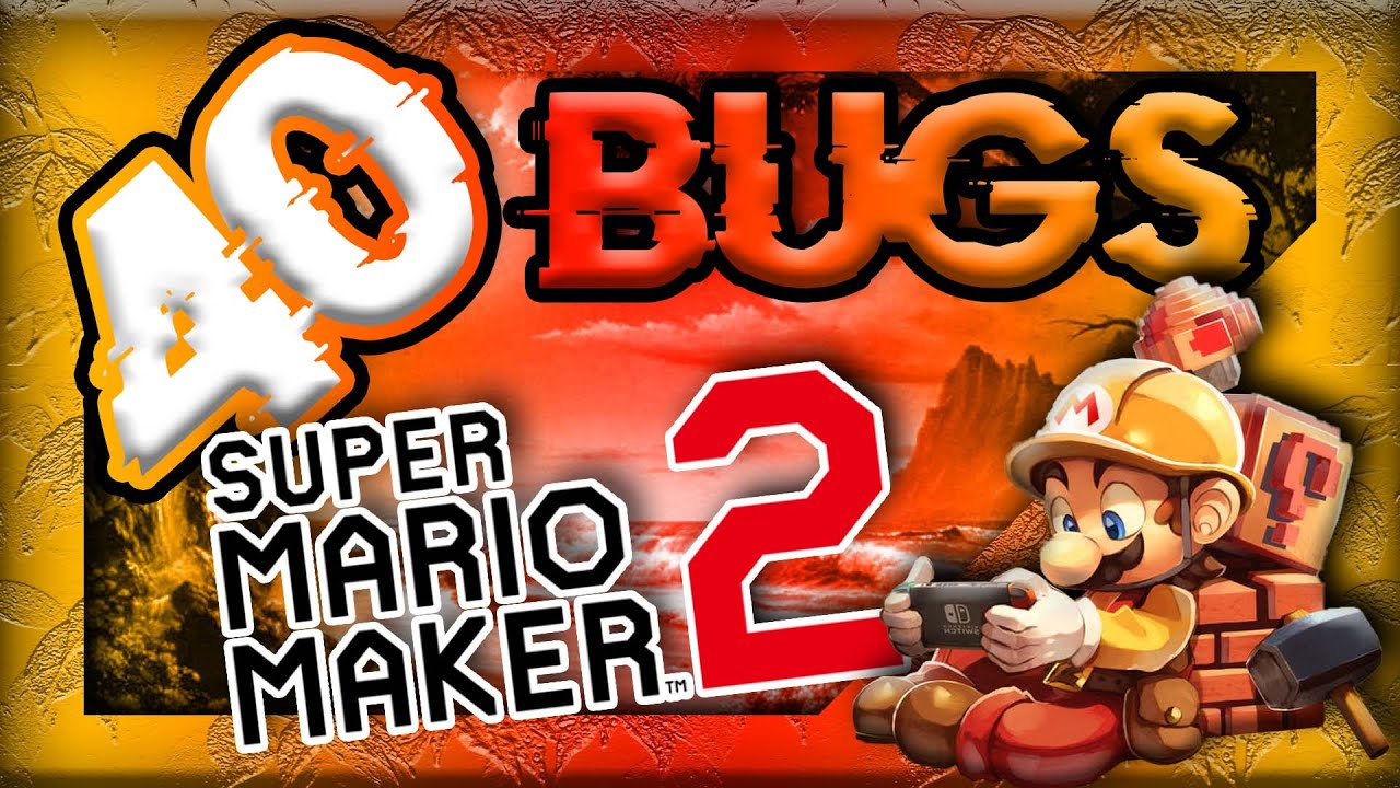 40 BUGS sur SUPER MARIO MAKER 2