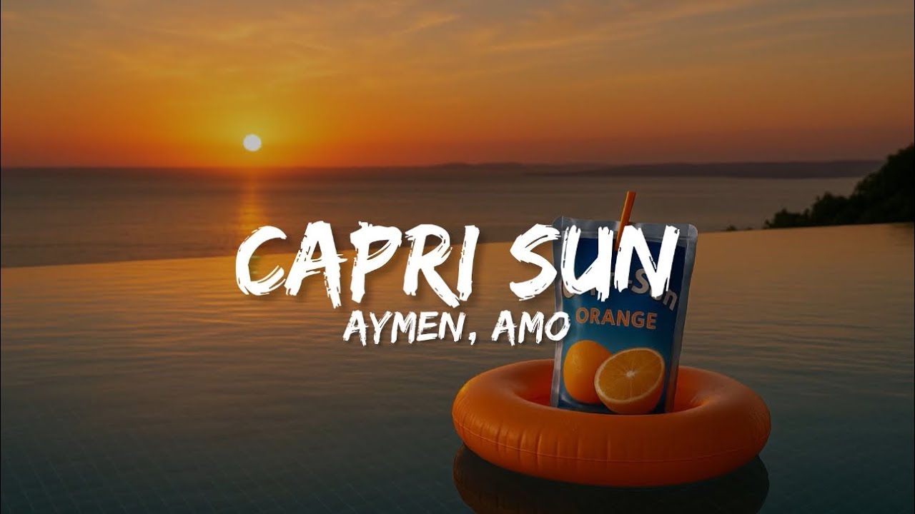 Aymen, Amo - Capri Sun (Lyrics)