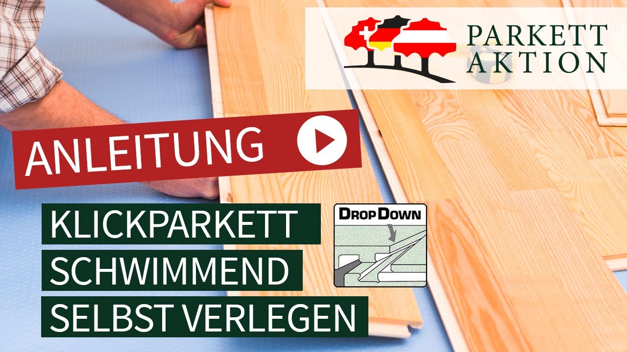 Parkett schwimmend verlegen Anleitung mit Drop Down Klick System