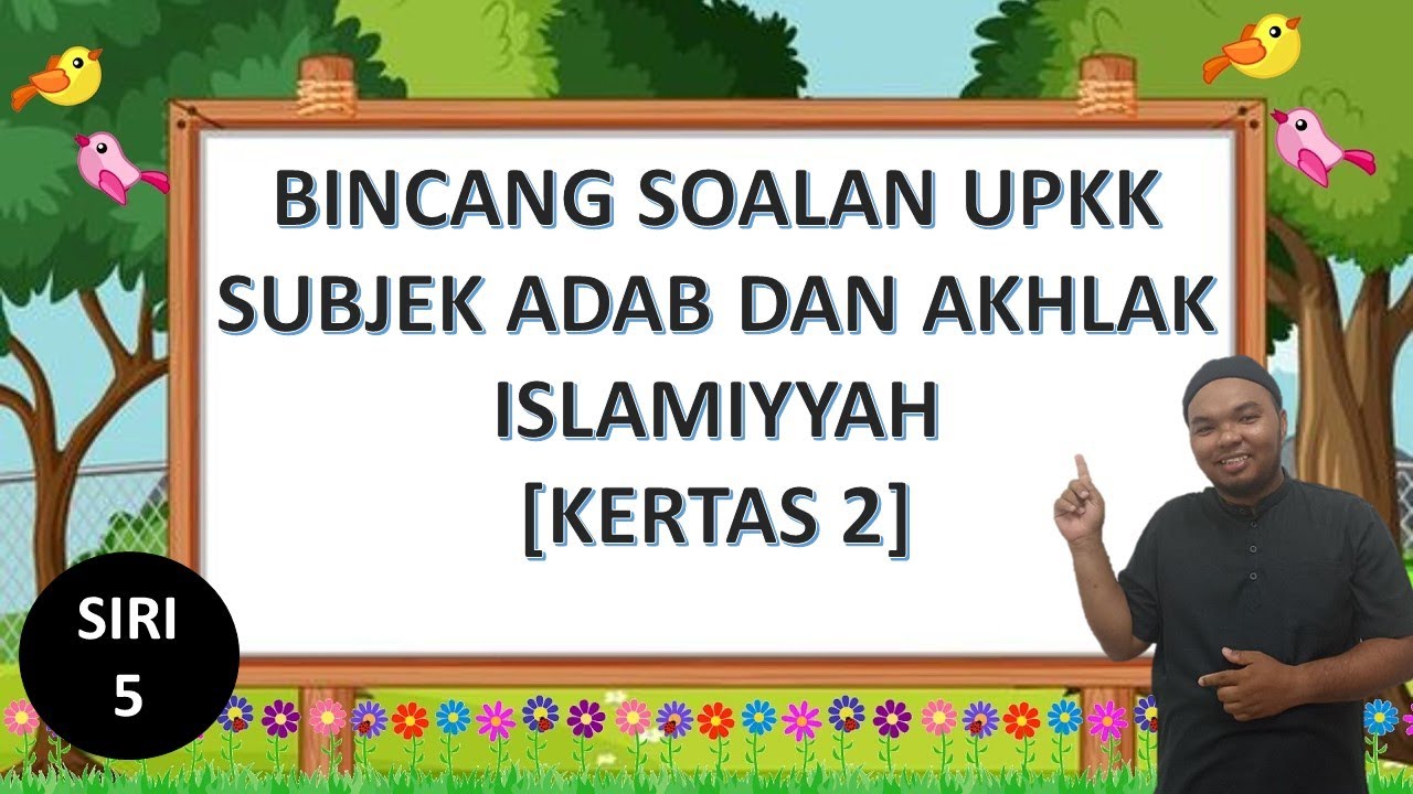 [BINCANG SOALAN UPKK] SUBJEK ADAB DAN AKHLAK ISLAMIYYAH | KERTAS 2 | SIRI 5