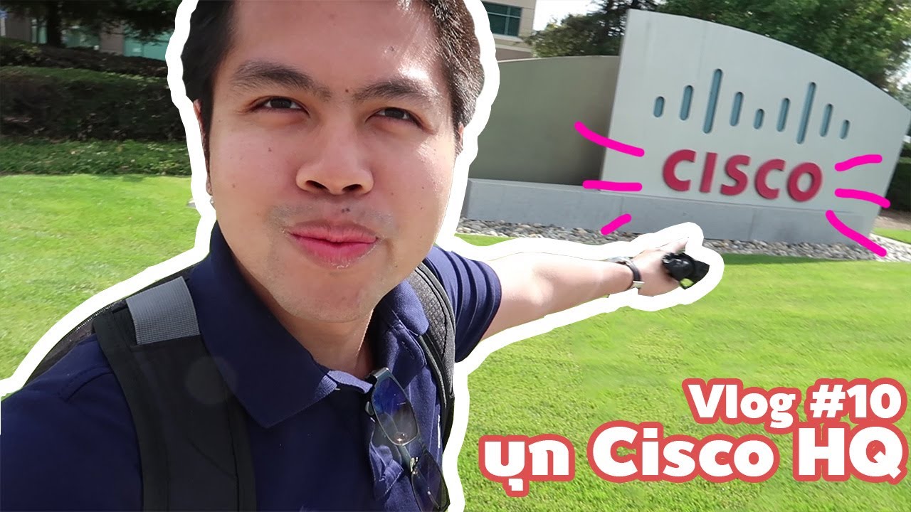 Vlog #10 : บุก Cisco HQ (Silicon Valley Series)