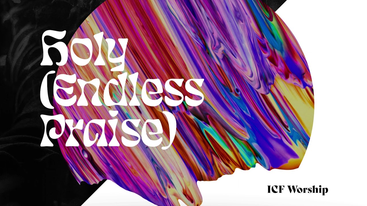Holy (Endless Praise) | ICF Worship (Official Audio Video)