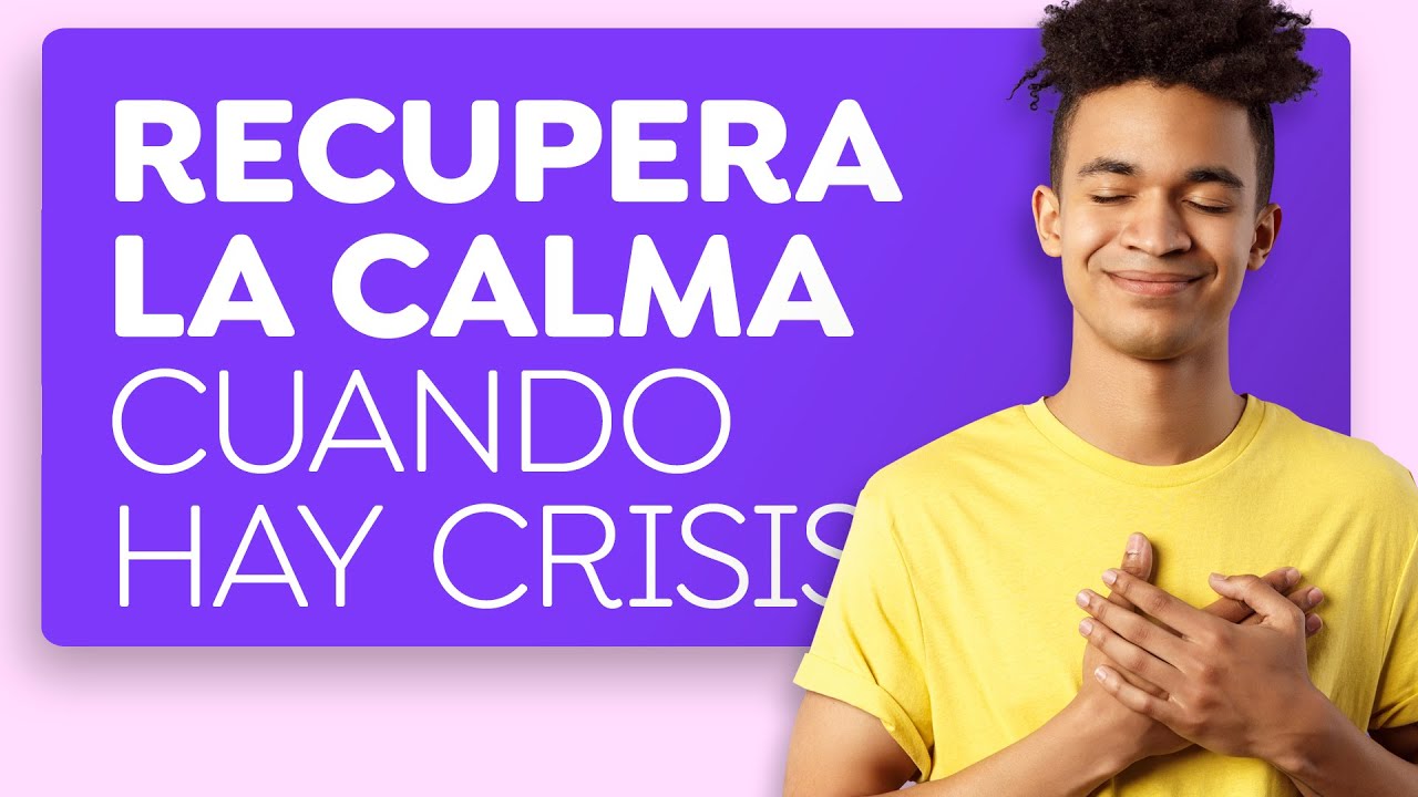 ¿Cómo encontrar calma en medio de la crisis?
