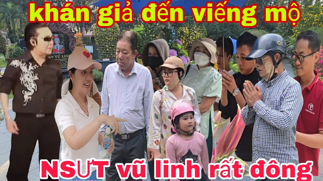 Khán giả đến viếng mộ NSƯT vũ linh rất đông khán giả bức xúc nói thẳng 