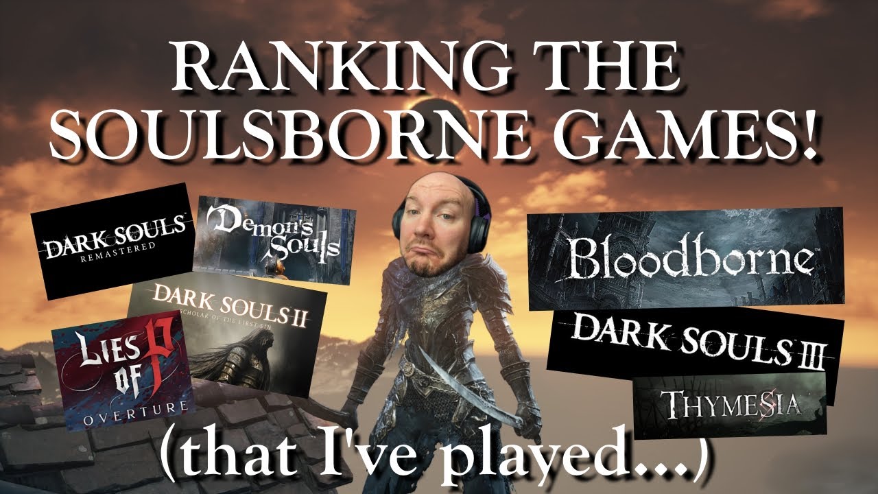 RANKING Every Soulsborne Game (that I've played...)!