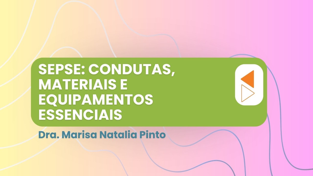Webpalestra: SEPSE: CONDUTAS, MATERIAIS E EQUIPAMENTOS ESSENCIAIS